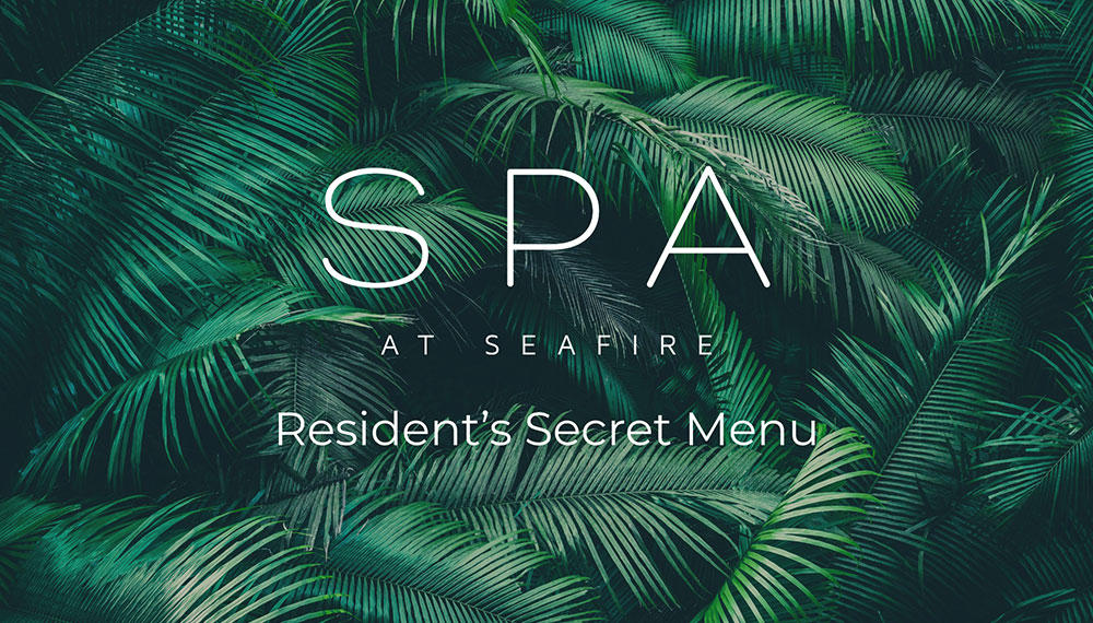 Spa at Seafire 345 Residents Secret Spa Menu with palm trees as background